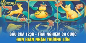 Bầu Cua 123B - Trải Nghiệm Cá Cược Đơn Giản Nhận Thưởng Lớn