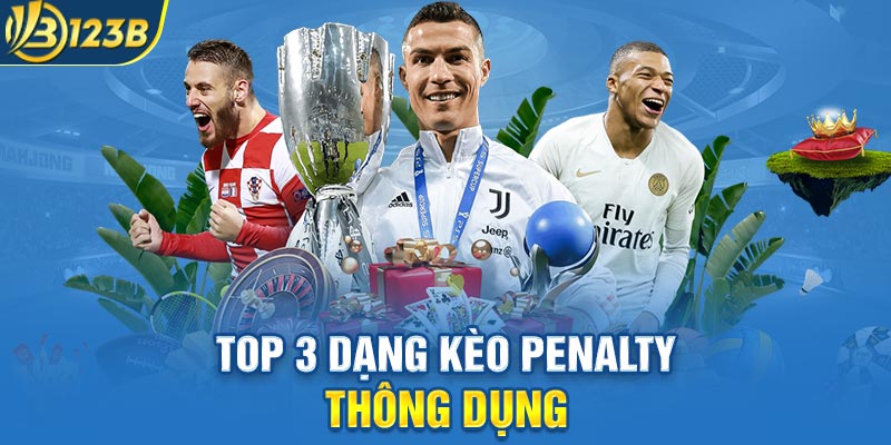 Top 3 dạng kèo Penalty thông dụng