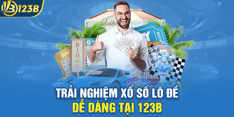 Trải nghiệm xổ số lô đề dễ dàng tại 123B