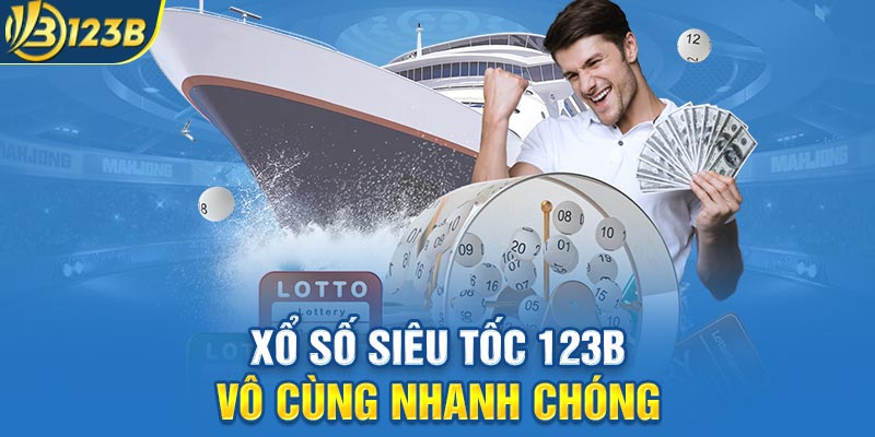 Xổ số siêu tốc 123B vô cùng nhanh chóng